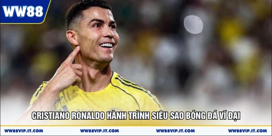 Cristiano Ronaldo - CR7 Hành Trình Siêu Sao Bóng Đá Vĩ Đại Cristiano Ronaldo Hành Trình Siêu Sao Bóng Đá Vĩ Đại